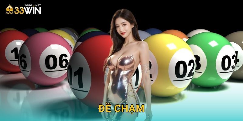Đề Chạm 33win bg – Chơi An Toàn Thắng Chắc