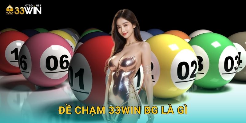 Đề chạm 33win bg là gì