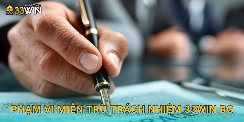 Phạm vi miễn trừ trách nhiệm 33win bg