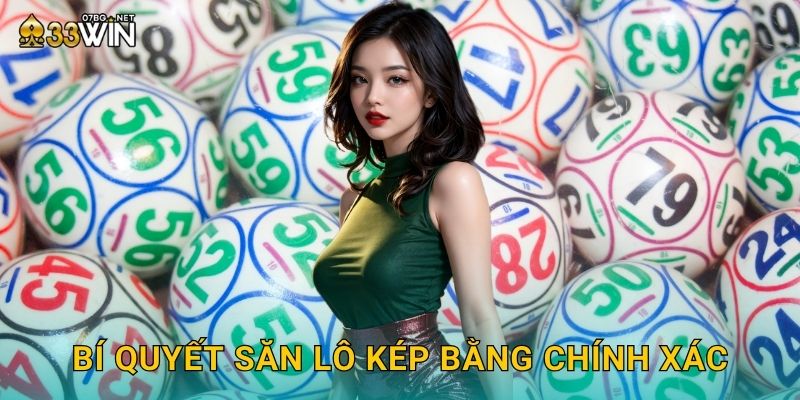 Bí quyết săn lô kép bằng chính xác