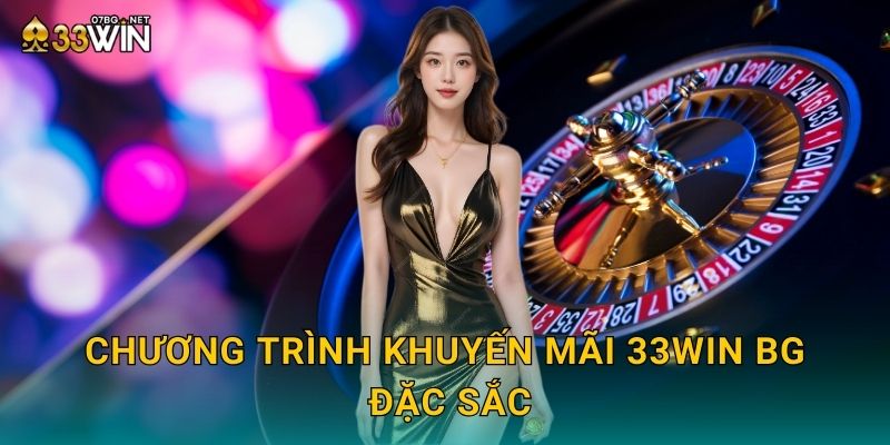 Chương trình khuyến mãi 33win bg đặc sắc
