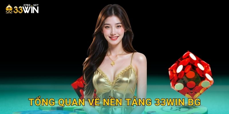 Tổng quan về nền tảng 33win bg