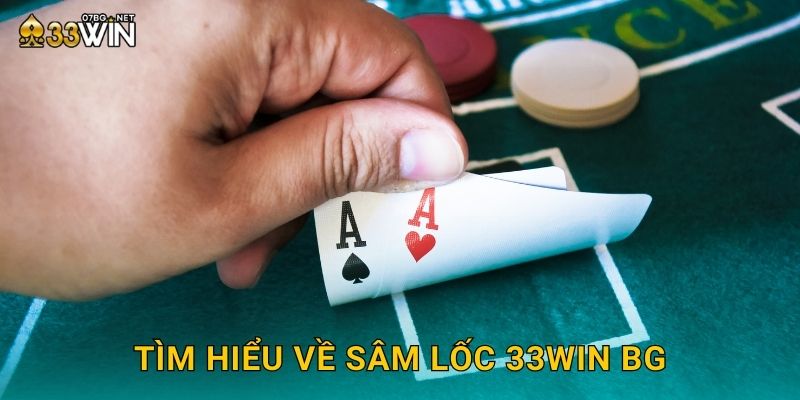 Tìm hiểu về sâm lốc 33win bg
