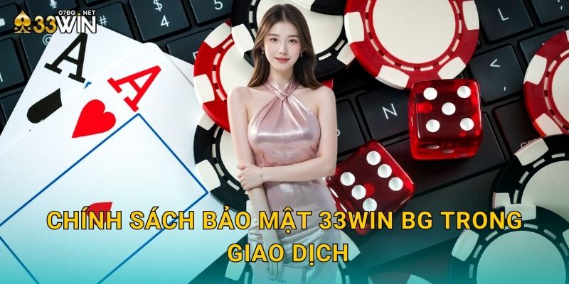Chính sách bảo mật 33win bg trong giao dịch