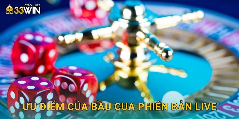 Ưu điểm của bầu cua phiên bản live